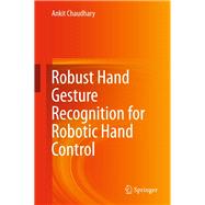 Robust Hand Gesture Recognition for Robotic Hand Control