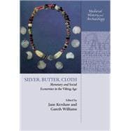Silver, Butter, Cloth Monetary and Social Economies in the Viking Age