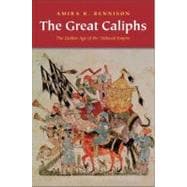 The Great Caliphs; The Golden Age of the 'Abbasid Empire