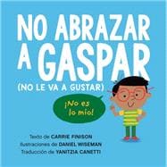 No abrazar a Gaspar book cover, ISBN 9780593697986