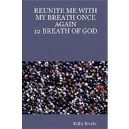 Reunite Me With My Breath Once Again: 12 Breaths of God