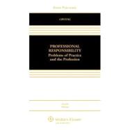 Professional Responsibility : Problems of Practice and the Profession