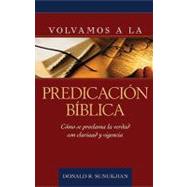 Volvamos a la predicacion biblica / Invitation to Biblical Preaching