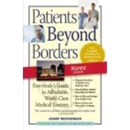 Patients Beyond Borders Korea Edition Everybody's Guide to Affordable, World-Class Medical Travel