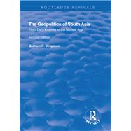 The Geopolitics of South Asia: From Early Empires to the Nuclear Age: From Early Empires to the Nuclear Age