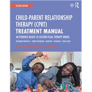 Child-Parent Relationship Therapy (CPRT) Treatment Manual
