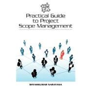 Practical Guide to Project Scope Management