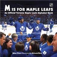 M Is for Maple Leafs An Official Toronto Maple Leafs Alphabet Book