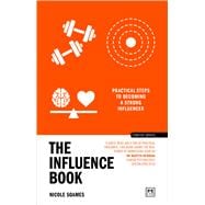 The Influence Book Practical steps to becoming a strong influencer
