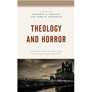 Theology and Horror Explorations of the Dark Religious Imagination