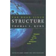 The Road Since Structure: Philosophical Essays, 1970-1993, With an Autobiographical Interview