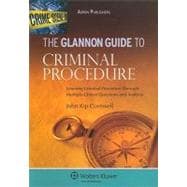 The Glannon Guide to Criminal Procedure: Learning Criminal Procedure Through Multiple-Choice Questions and Analysis