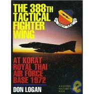 The 388th Tactical Fighter Wing at Korat Rayal Thai Air Force Base 1972
