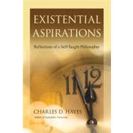 Existential Aspirations : Reflections of a Self-Taught Philosopher