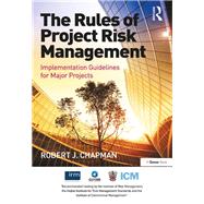 The Rules of Project Risk Management: Implementation Guidelines for Major Projects