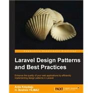Laravel Design Patterns and Best Practices: Enhance the Quality of Your Web Applications by Efficiently Implementing Design Patterns in Laravel