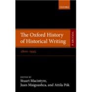 The Oxford History of Historical Writing Volume 4: 1800-1945