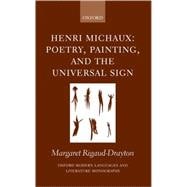 Henri Michaux Poetry, Painting, and the Universal Sign