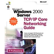 Microsoft Windows 2000 Server TCP/IP Core Networking Guide