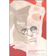The Yeats Reader, Revised Edition A Portable Compendium of Poetry, Drama, and Prose