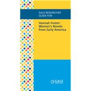 Gale Researcher Guide for: Hannah Foster: Women's Novels from Early America