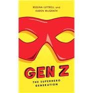Gen Z The Superhero Generation