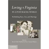 Loving v. Virginia in a Post-Racial World: Rethinking Race, Sex, and Marriage