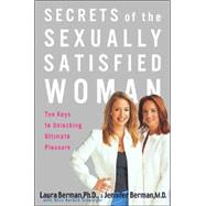 Secrets of the Sexually Satisfied Woman Ten Keys to Unlocking Ultimate Pleasure