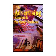 The Advertising Handbook for Small Business: Make a Big Impact With a Small Budget