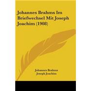 Johannes Brahms Im Briefwechsel Mit Joseph Joachim