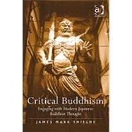 Critical Buddhism: Engaging with Modern Japanese Buddhist Thought