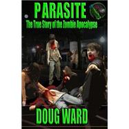 Parasite: The True Story of the Zombie Apocalypse