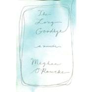 The Long Goodbye A memoir