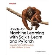 Hands-On Machine Learning with Scikit-Learn and PyTorch: Concepts, Tools, and Techniques to Build Intelligent Systems