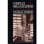 Complex Organizations : A Critical Essay