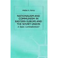 Nationalism and Communism in Eastern Europe and the Soviet Union : A Basic Contradiction?