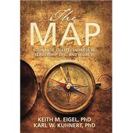 The Map: Your Path to Effectiveness in Leadership, Life and Legacy