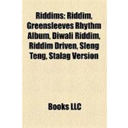 Riddims: Riddim, Greensleeves Rhythm Album, Diwali Riddim, Riddim Driven, Sleng Teng, Stalag Version