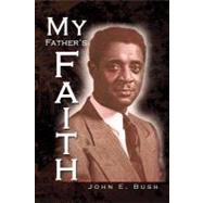 My Father's Faith: Essays for the 20th and 21st Century and Beyond