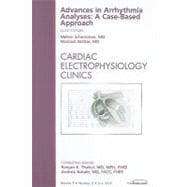 Advances in Arrhythmia Analyses: A Case-Based Approach: An Issue of Cardiac Electrophysiology Clinics