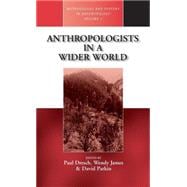 Anthropologists in a Wider World