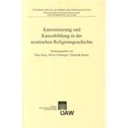 Kanonisierung Und Kanonbildung in Der Asiatischen Religionsgeschichte