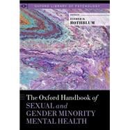 The Oxford Handbook of Sexual and Gender Minority Mental Health