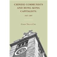 Chinese Communists and Hong Kong Capitalists 1937-1997