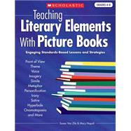 Teaching Literary Elements with Picture Books : Engaging, Standards-Based Lessons and Strategies
