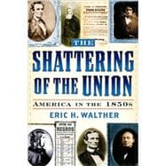 The Shattering of the Union America in the 1850s