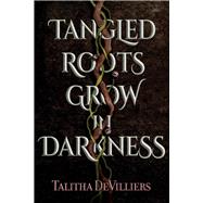 Tangled Roots Grow in Darkness