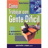Se Puede Trabajar Con Gente Dificil? / Working with Difficult People: Y Sobrevivir En El Intento / And Survive the Intent
