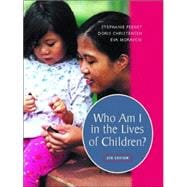 Who Am I in the Lives of Children? : An Introduction to Teaching Young Children,9780130277992