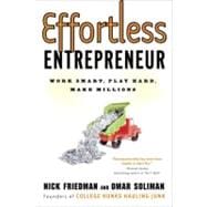 Effortless Entrepreneur Work Smart, Play Hard, Make Millions